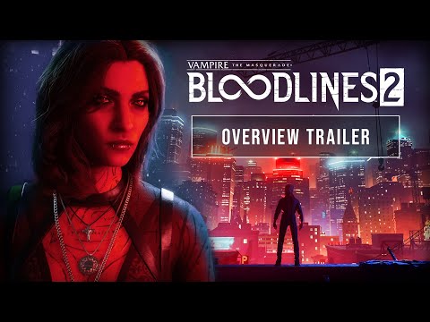 Vampire: The Masquerade - Bloodlines 2 - Overview Trailer